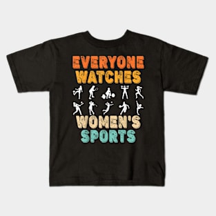 Everyone Watches Women's Sports Funny Feminist Statement Kids T-Shirt